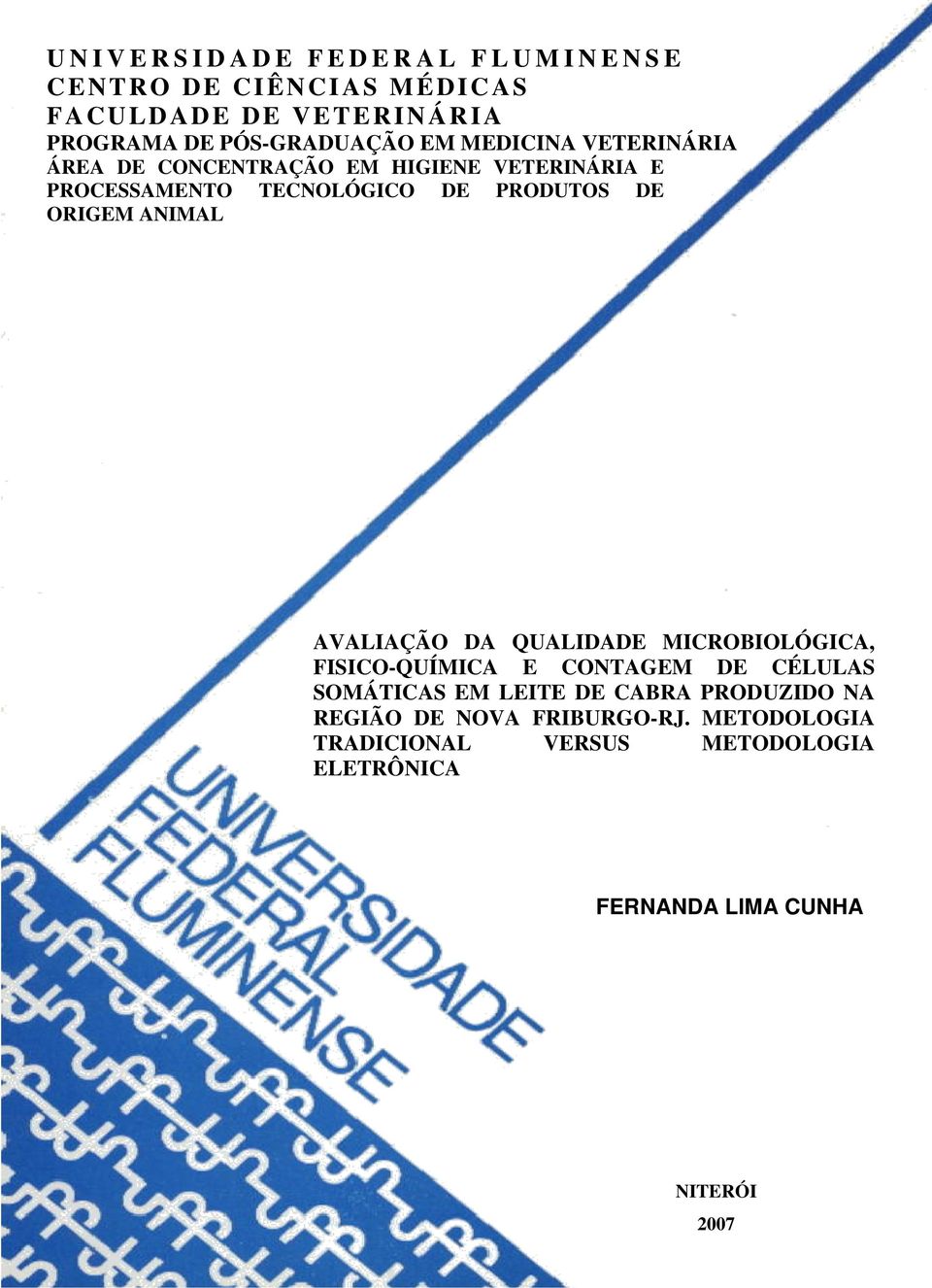 ANIMAL AVALIAÇÃO DA QUALIDADE MICROBIOLÓGICA, FISICO-QUÍMICA E CONTAGEM DE CÉLULAS SOMÁTICAS EM LEITE DE CABRA