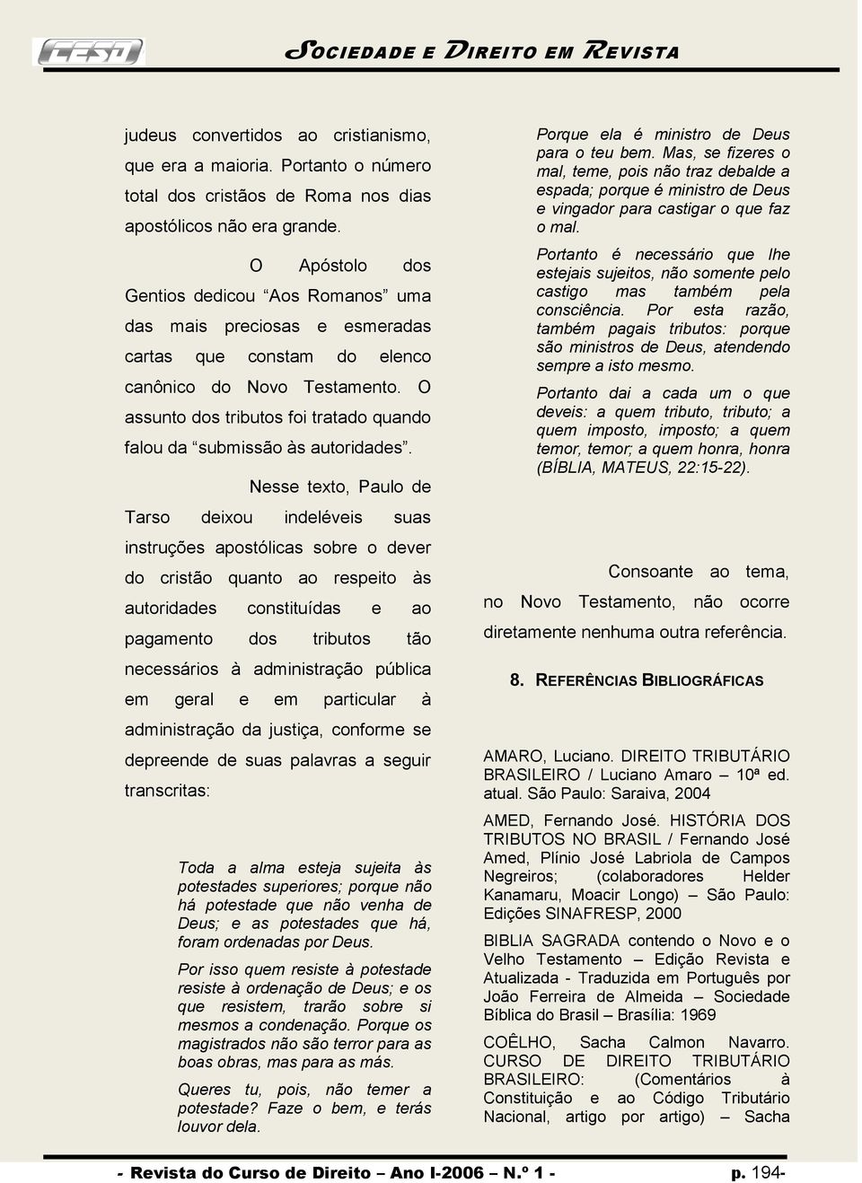 O assunto dos tributos foi tratado quando falou da submissão às autoridades.