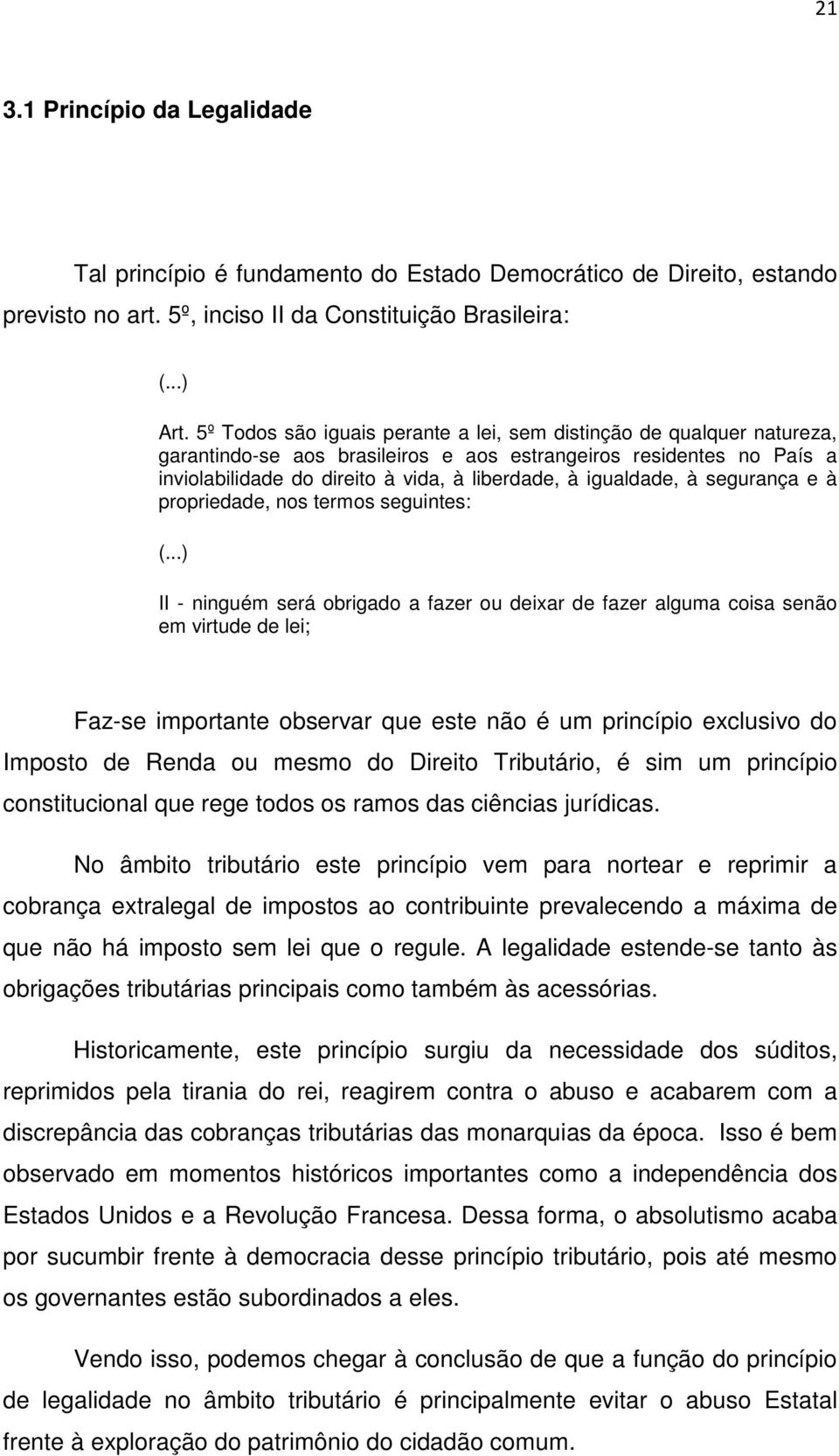 igualdade, à segurança e à propriedade, nos termos seguintes: (.