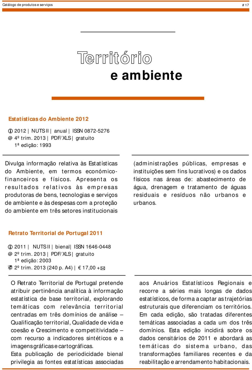 Apresenta os resultados relativos às empresas produtoras de bens, tecnologias e serviços de ambiente e às despesas com a proteção do ambiente em três setores institucionais (administrações públicas,