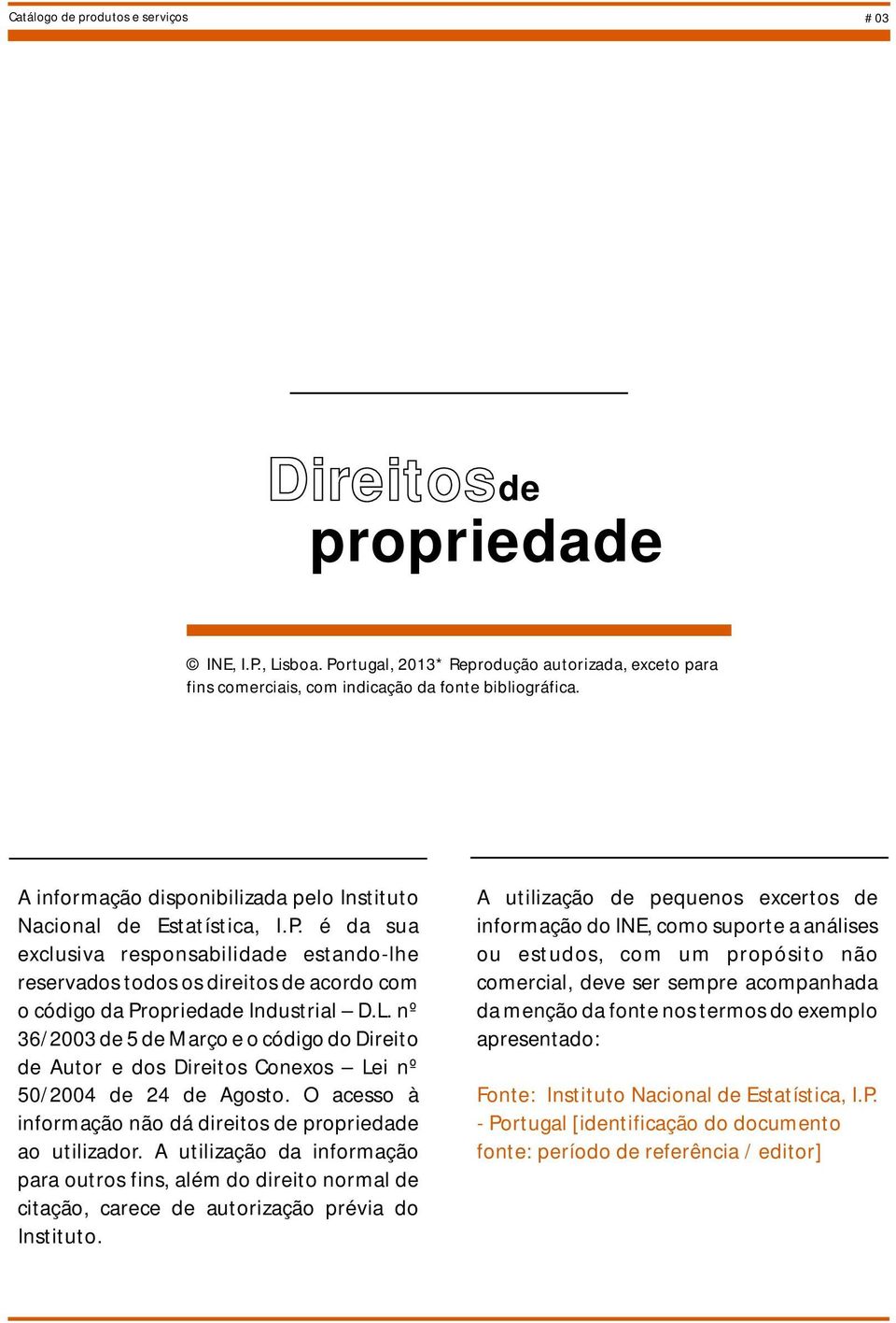 é da sua informação do INE, como suporte a análises exclusiva responsabilidade estando-lhe ou estudos, com um propósito não reservados todos os direitos de acordo com comercial, deve ser sempre