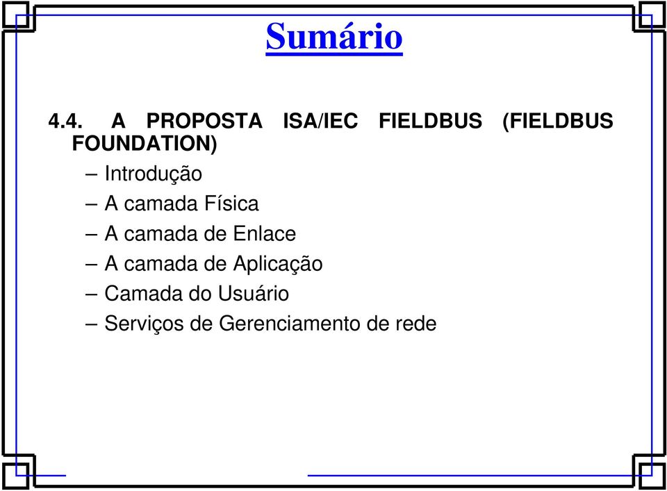 FOUNDATION) Introdução A camada Física A