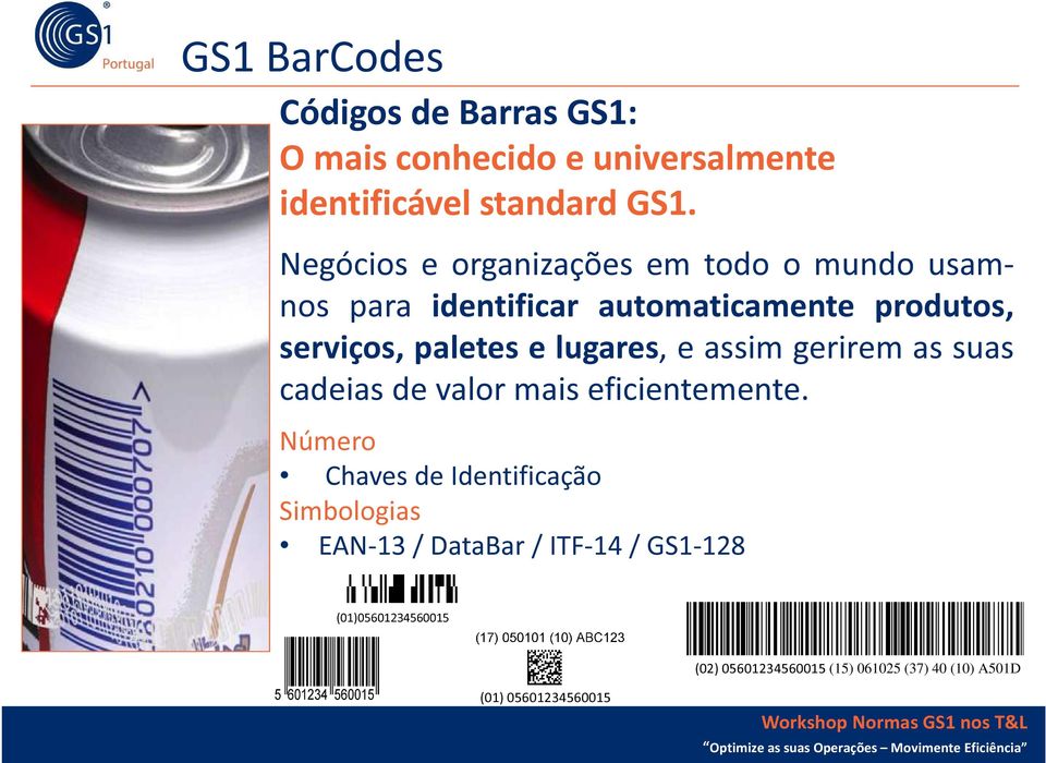 lugares, e assim gerirem as suas cadeias de valor mais eficientemente.