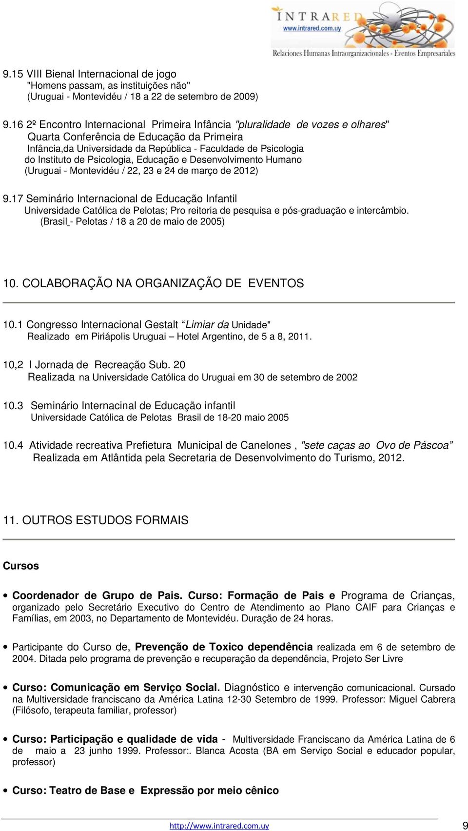 de Psicologia, Educação e Desenvolvimento Humano (Uruguai - Montevidéu / 22, 23 e 24 de março de 2012) 9.