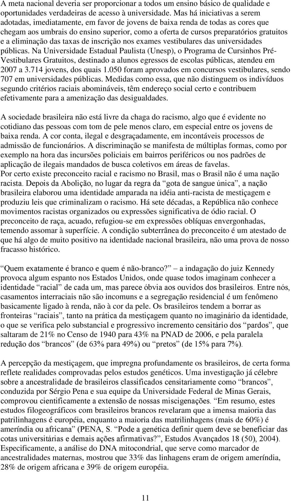 eliminação das taxas de inscrição nos exames vestibulares das universidades públicas.