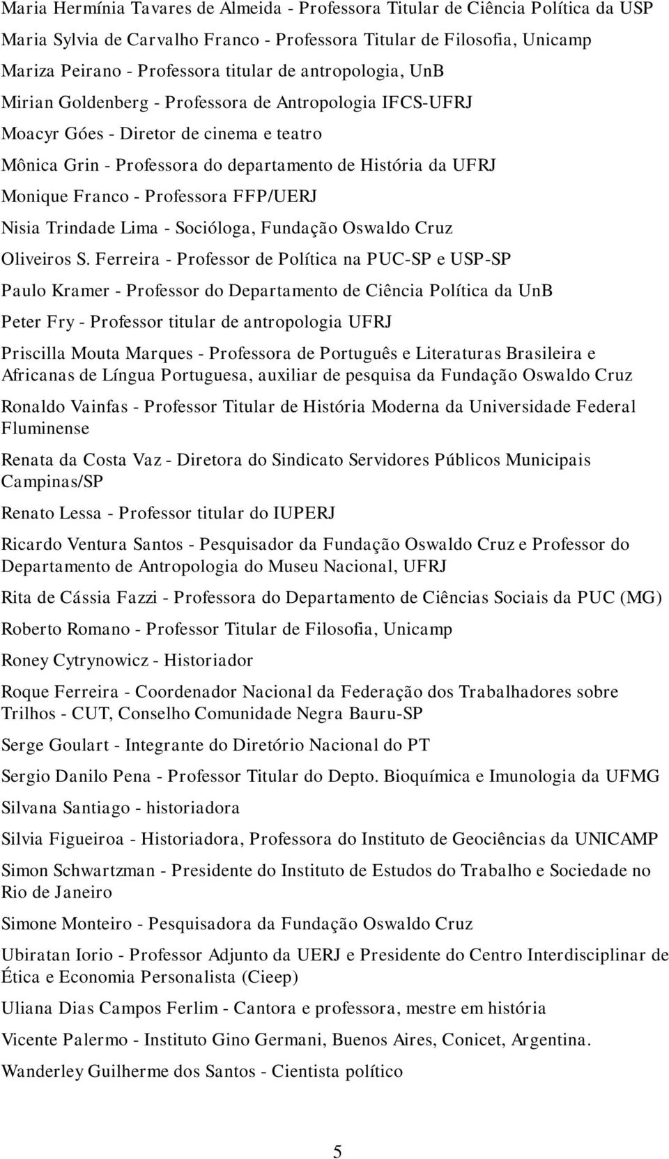 Professora FFP/UERJ Nisia Trindade Lima - Socióloga, Fundação Oswaldo Cruz Oliveiros S.