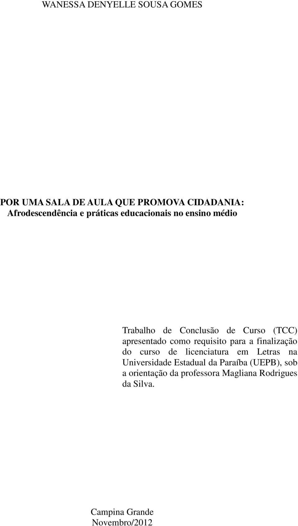 requisito para a finalização do curso de licenciatura em Letras na Universidade Estadual da