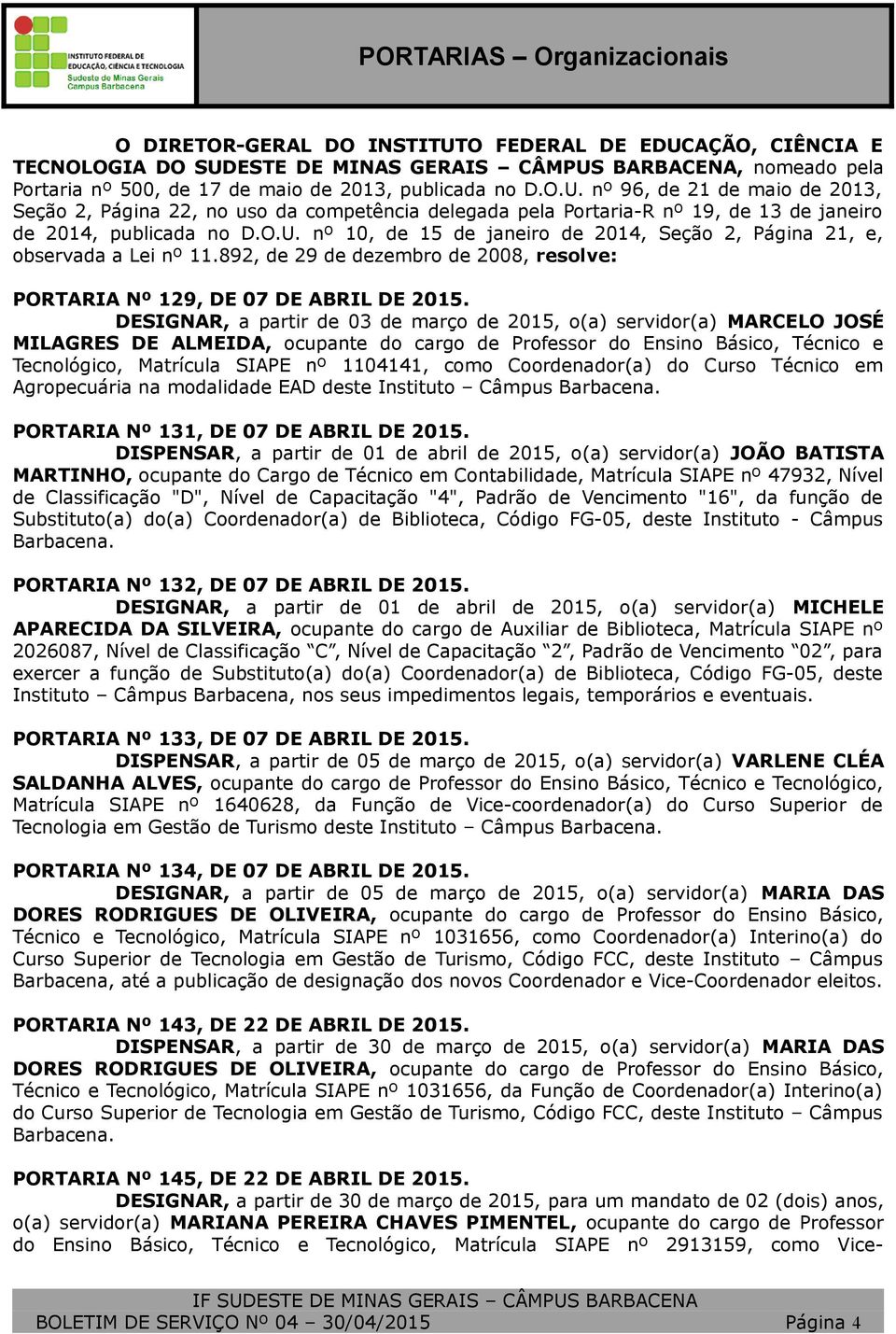 892, de 29 de dezembro de 2008, resolve: PORTARIA Nº 129, DE 07 DE ABRIL DE 2015.