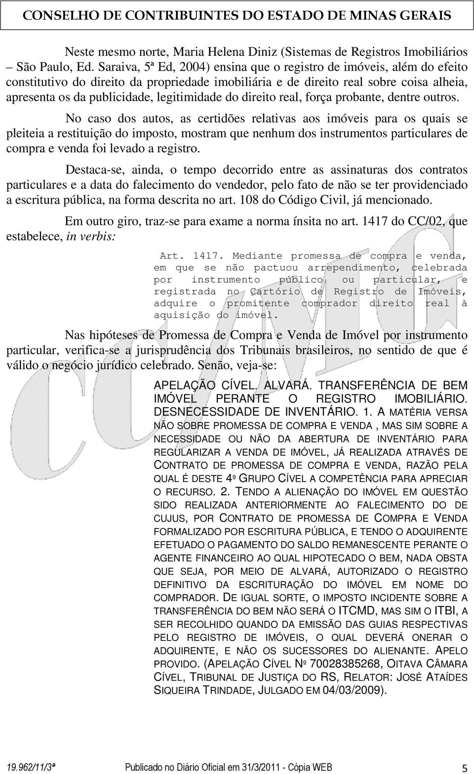 legitimidade do direito real, força probante, dentre outros.