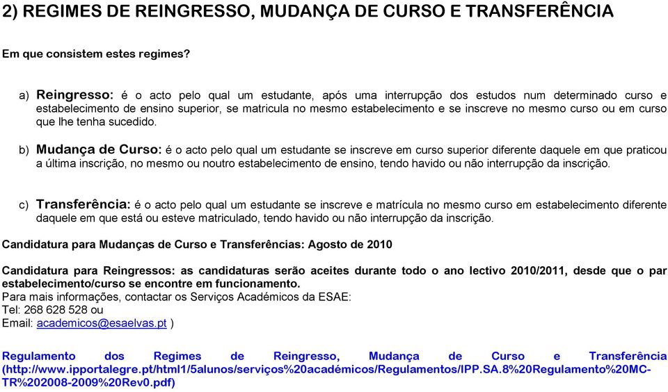 mesmo curso ou em curso que lhe tenha sucedido.