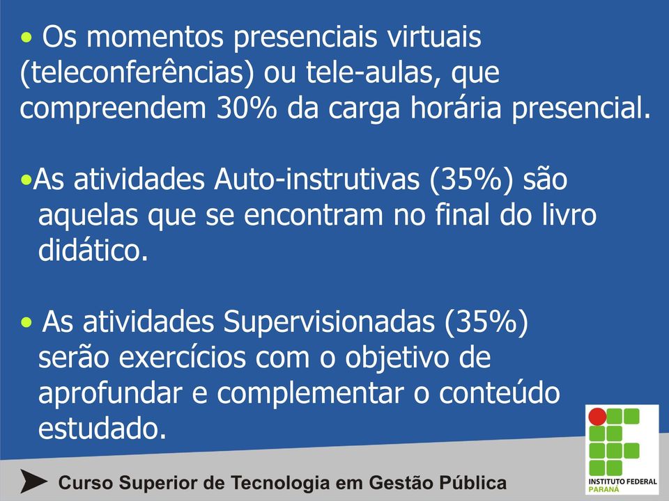 As atividades Auto-instrutivas (35%) são aquelas que se encontram no final do