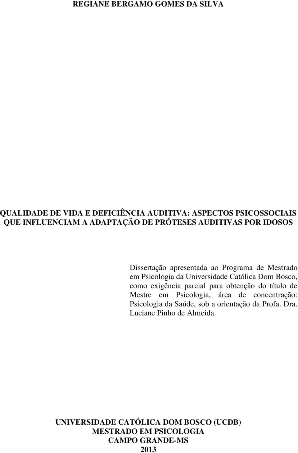 Bosco, como exigência parcial para obtenção do título de Mestre em Psicologia, área de concentração: Psicologia da Saúde, sob a