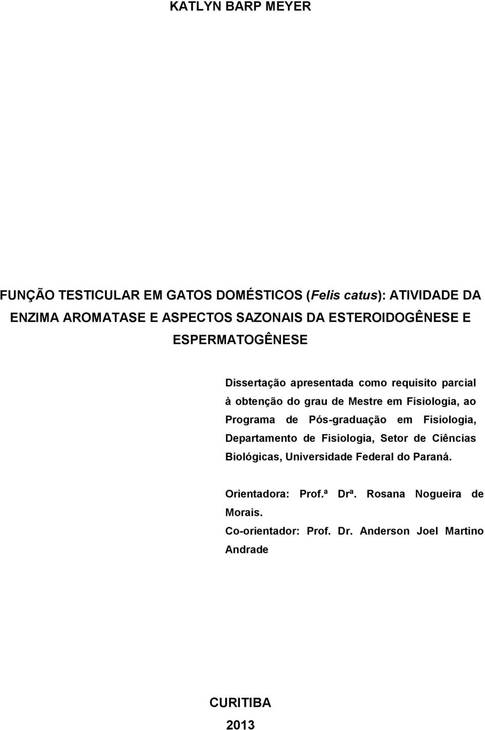 ao Programa de Pós-graduação em Fisiologia, Departamento de Fisiologia, Setor de Ciências Biológicas, Universidade Federal do