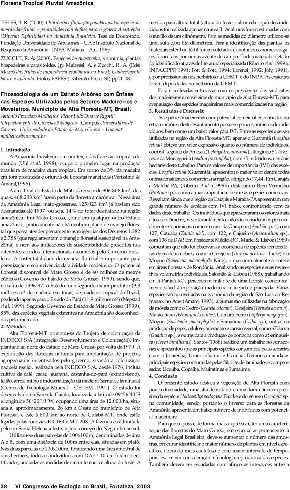 Espécies de Anastrepha, sinonímia, plantas hospedeiras e parasitóides. In: Malavasi, A. e Zucchi, R. A. (Eds) Moscas-das-frutas de importância econômica no Brasil: Conhecimento básico e aplicado.