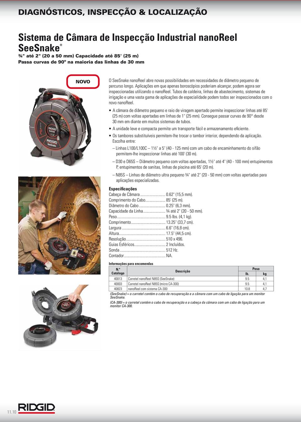 Tubos de caldeira, linhas de abastecimento, sistemas de irrigação e uma vasta gama de aplicações de especialidade podem todos ser inspeccionados com o novo nanoreel.