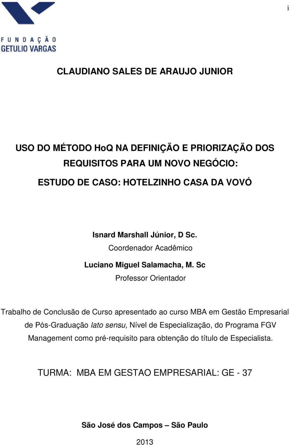 Sc Professor Orientador Trabalho de Conclusão de Curso apresentado ao curso MBA em Gestão Empresarial de Pós-Graduação lato sensu, Nível de