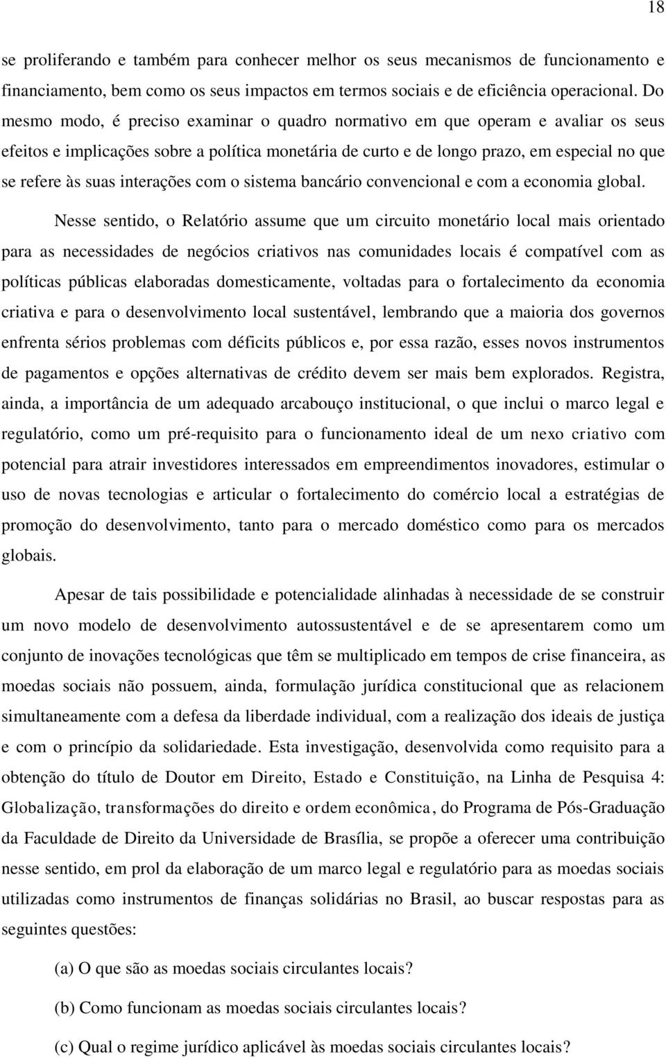 interações com o sistema bancário convencional e com a economia global.