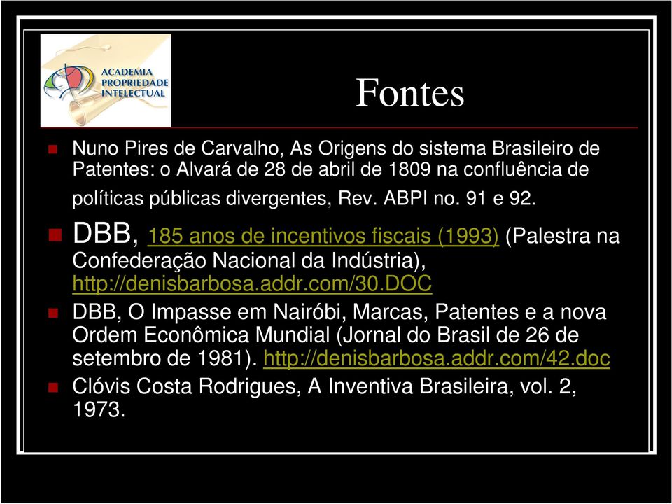 DBB, 185 anos de incentivos fiscais (1993) (Palestra na Confederação Nacional da Indústria), http://denisbarbosa.addr.com/30.