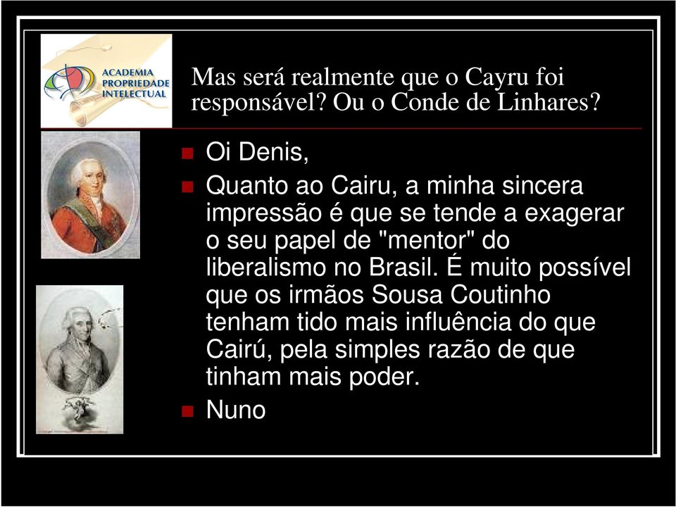 papel de "mentor" do liberalismo no Brasil.