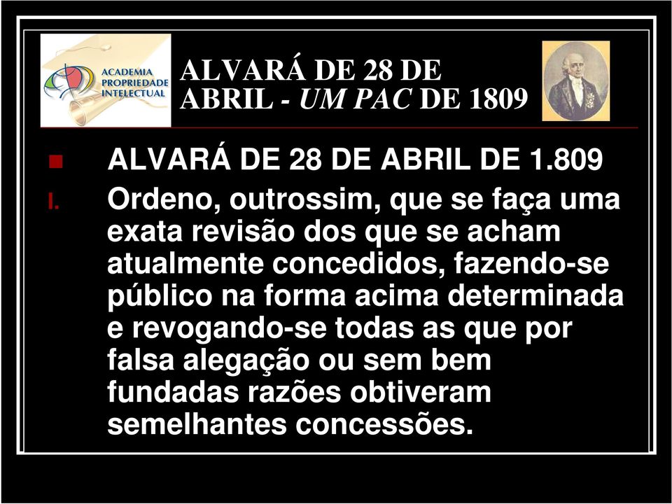 concedidos, fazendo-se público na forma acima determinada e revogando-se todas