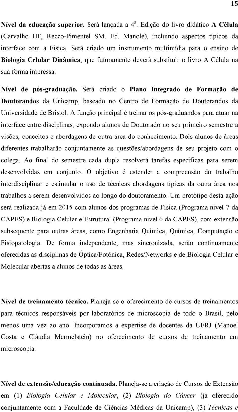 Será criado o Plano Integrado de Formação de Doutorandos da Unicamp, baseado no Centro de Formação de Doutorandos da Universidade de Bristol.