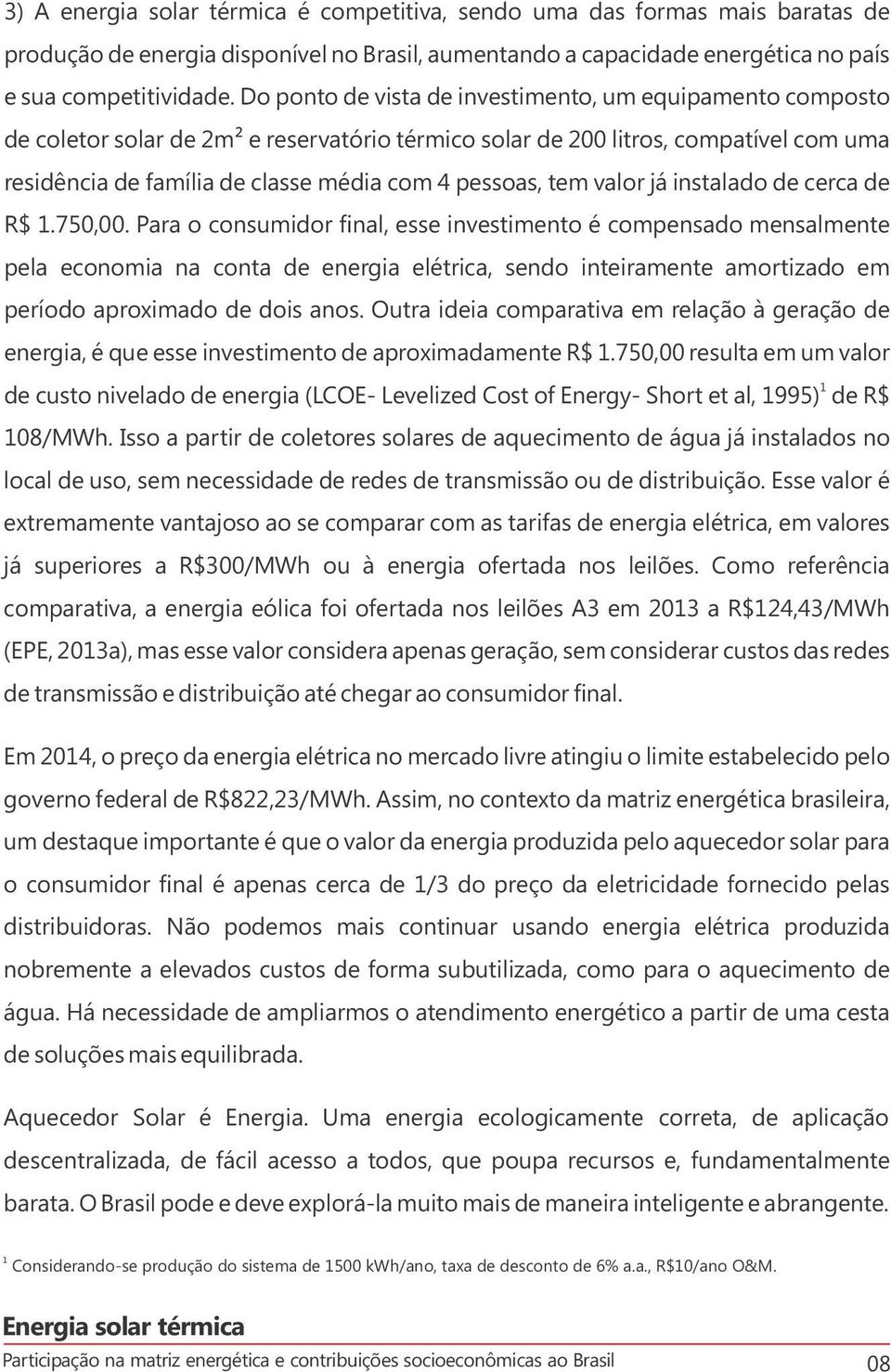 tem valor já instalado de cerca de R$ 1.750,00.