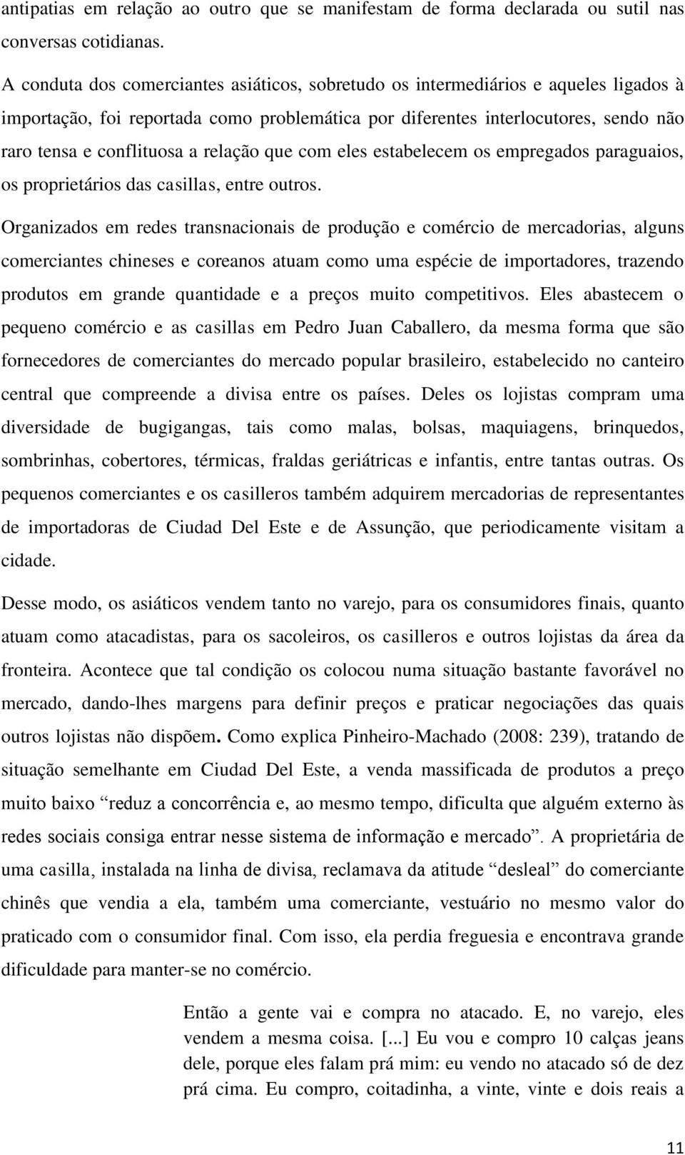 relação que com eles estabelecem os empregados paraguaios, os proprietários das casillas, entre outros.