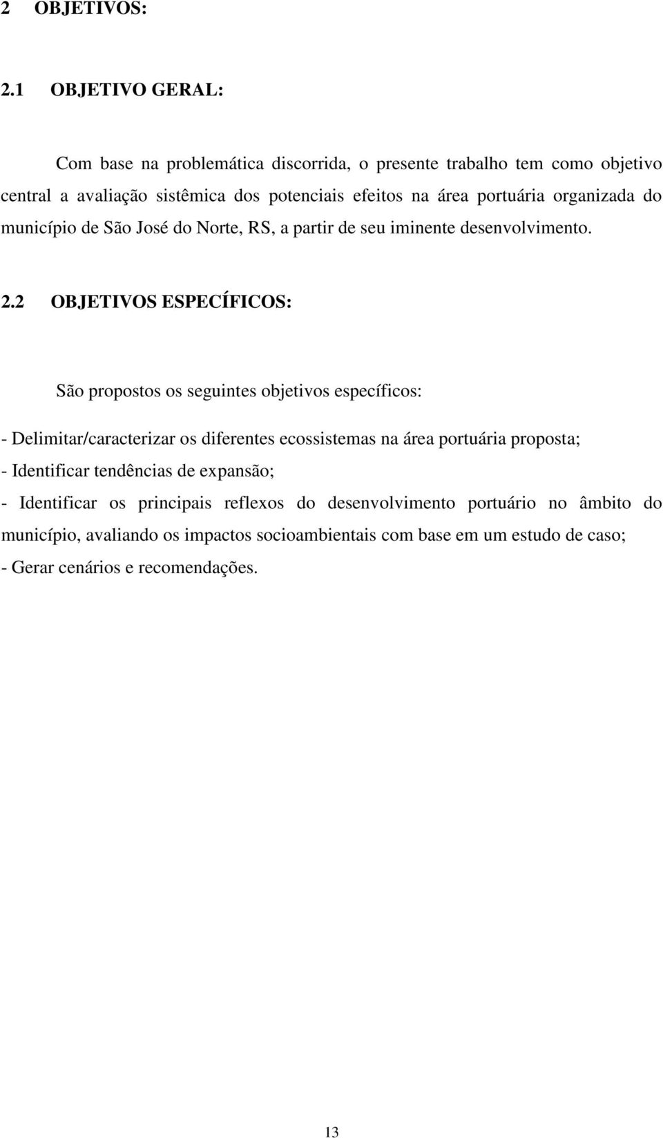 organizada do município de São José do Norte, RS, a partir de seu iminente desenvolvimento. 2.