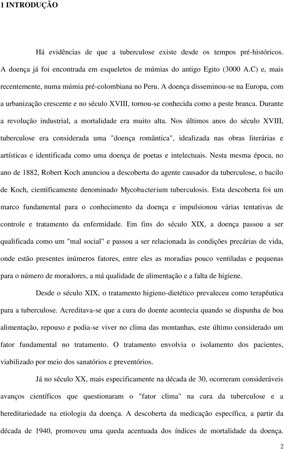 Durante a revolução industrial, a mortalidade era muito alta.