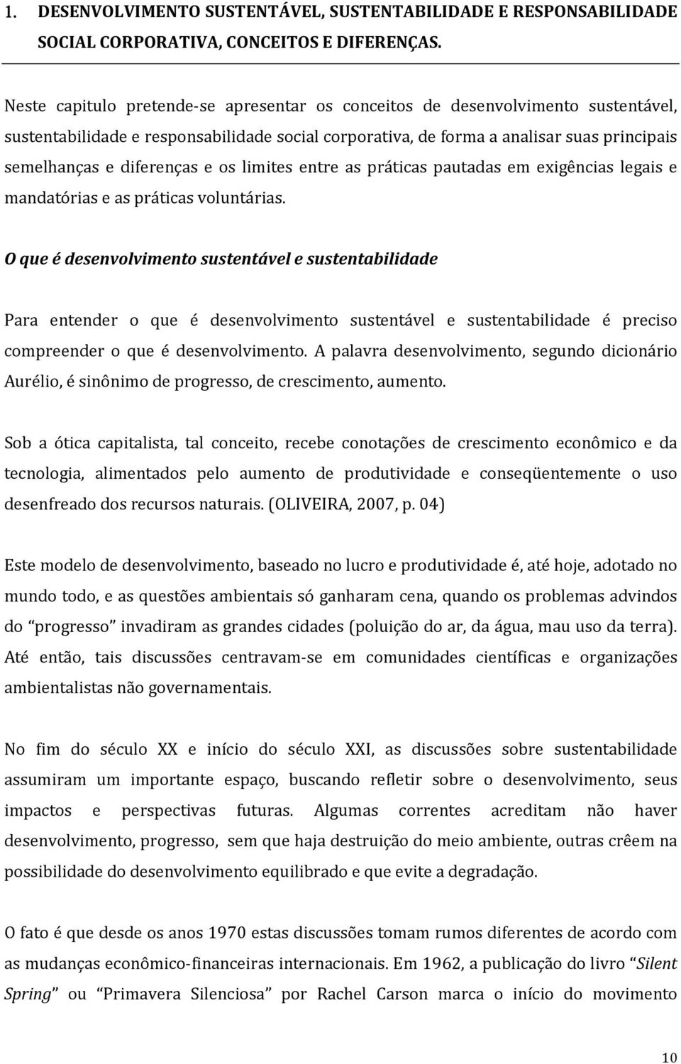 e os limites entre as práticas pautadas em exigências legais e mandatórias e as práticas voluntárias.