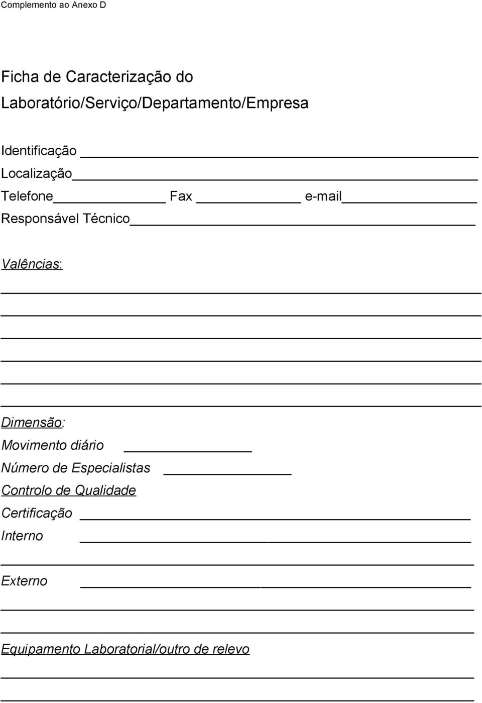 Fax e-mail Responsável Técnico Valências: Dimensão: Movimento diário Número