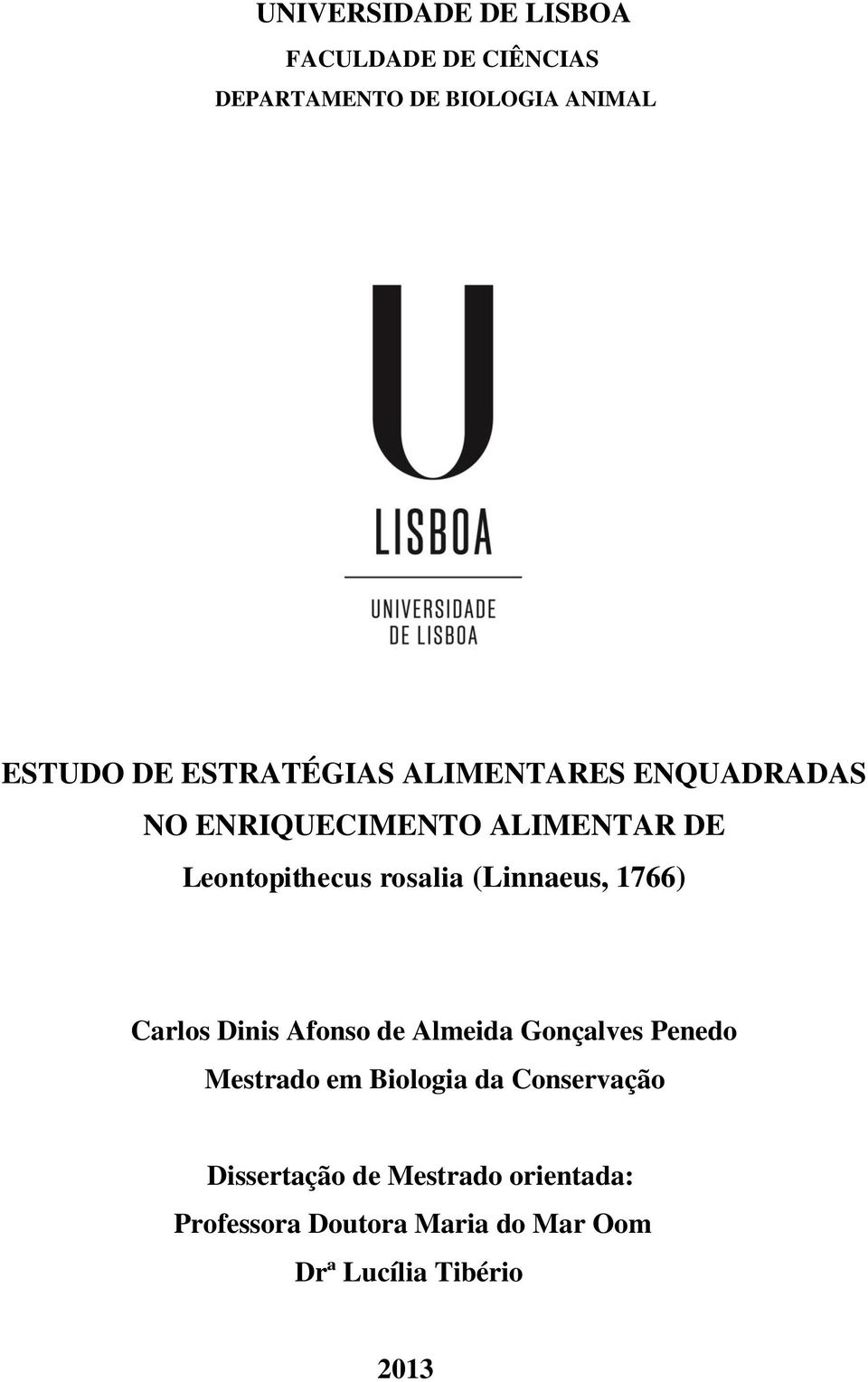 (Linnaeus, 766) Carlos Dinis Afonso de Almeida Gonçalves Penedo Mestrado em Biologia da