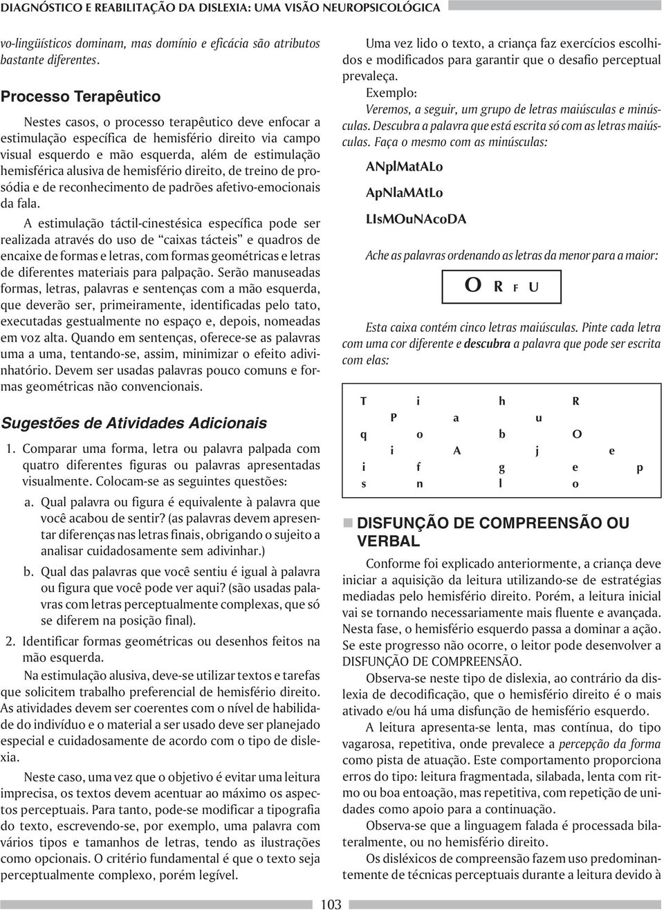 de hemisfério direito, de treino de prosódia e de reconhecimento de padrões afetivo-emocionais da fala.