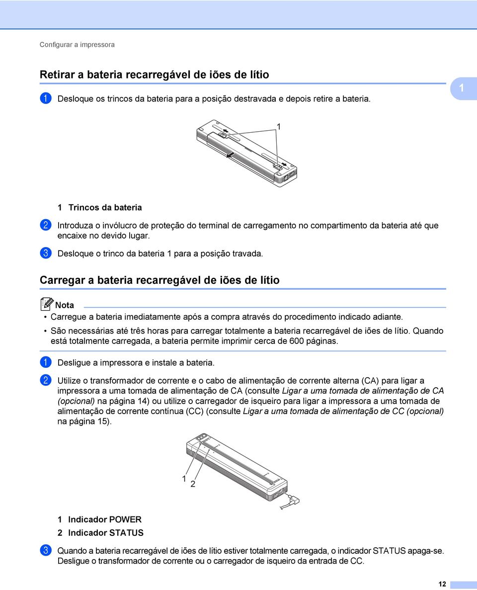 3 Desloque o trinco da bateria 1 para a posição travada.