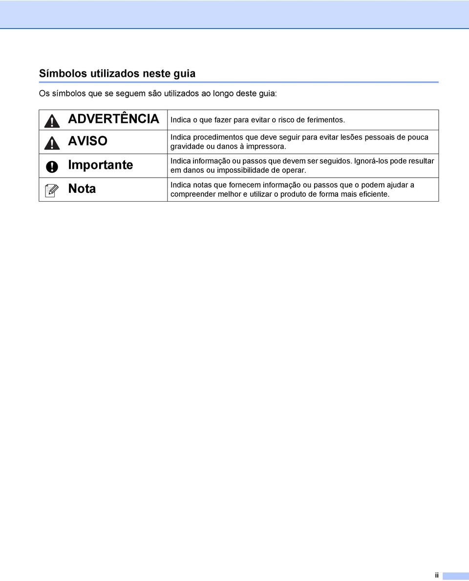 Indica procedimentos que deve seguir para evitar lesões pessoais de pouca gravidade ou danos à impressora.