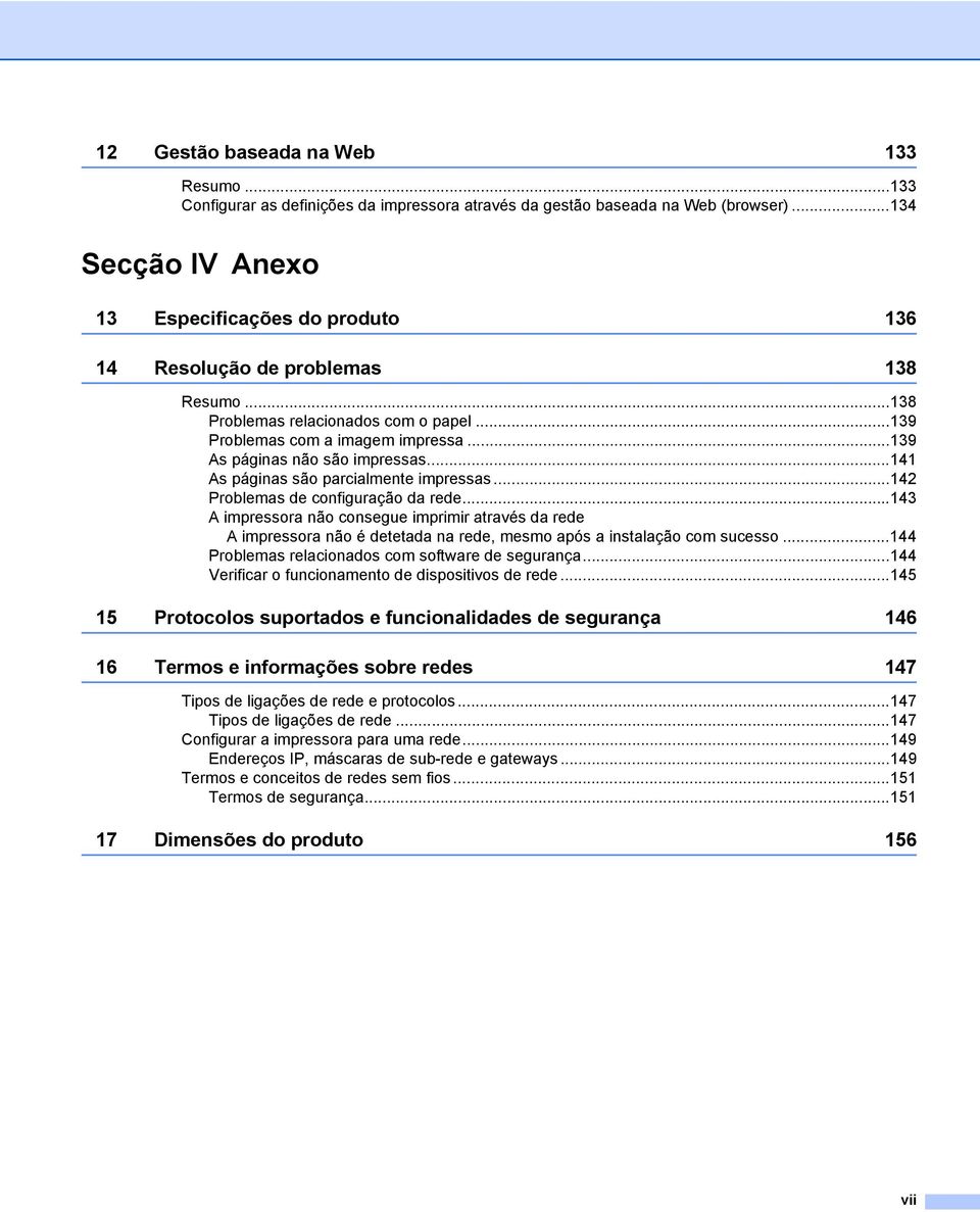 ..139 As páginas não são impressas...141 As páginas são parcialmente impressas...142 Problemas de configuração da rede.