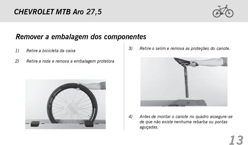 2) Retire a roda e remova a embalagem protetora 4) Antes de montar o