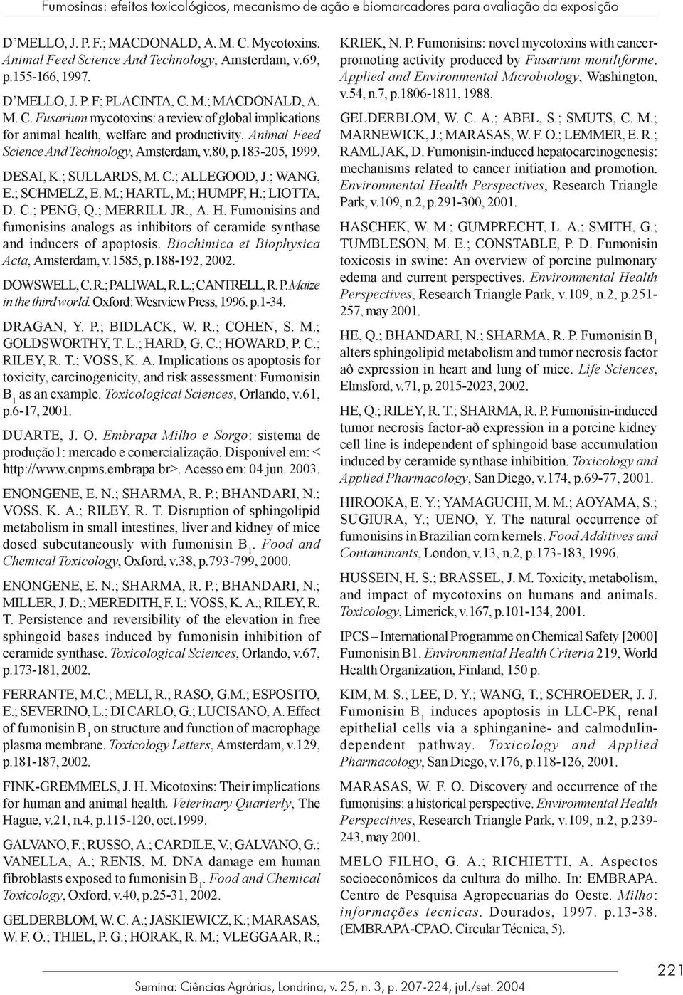 Animal Feed Science And Technology, Amsterdam, v.80, p.183-205, 1999. DESAI, K.; SULLARDS, M. C.; ALLEGOOD, J.; WANG, E.; SCHMELZ, E. M.; HA