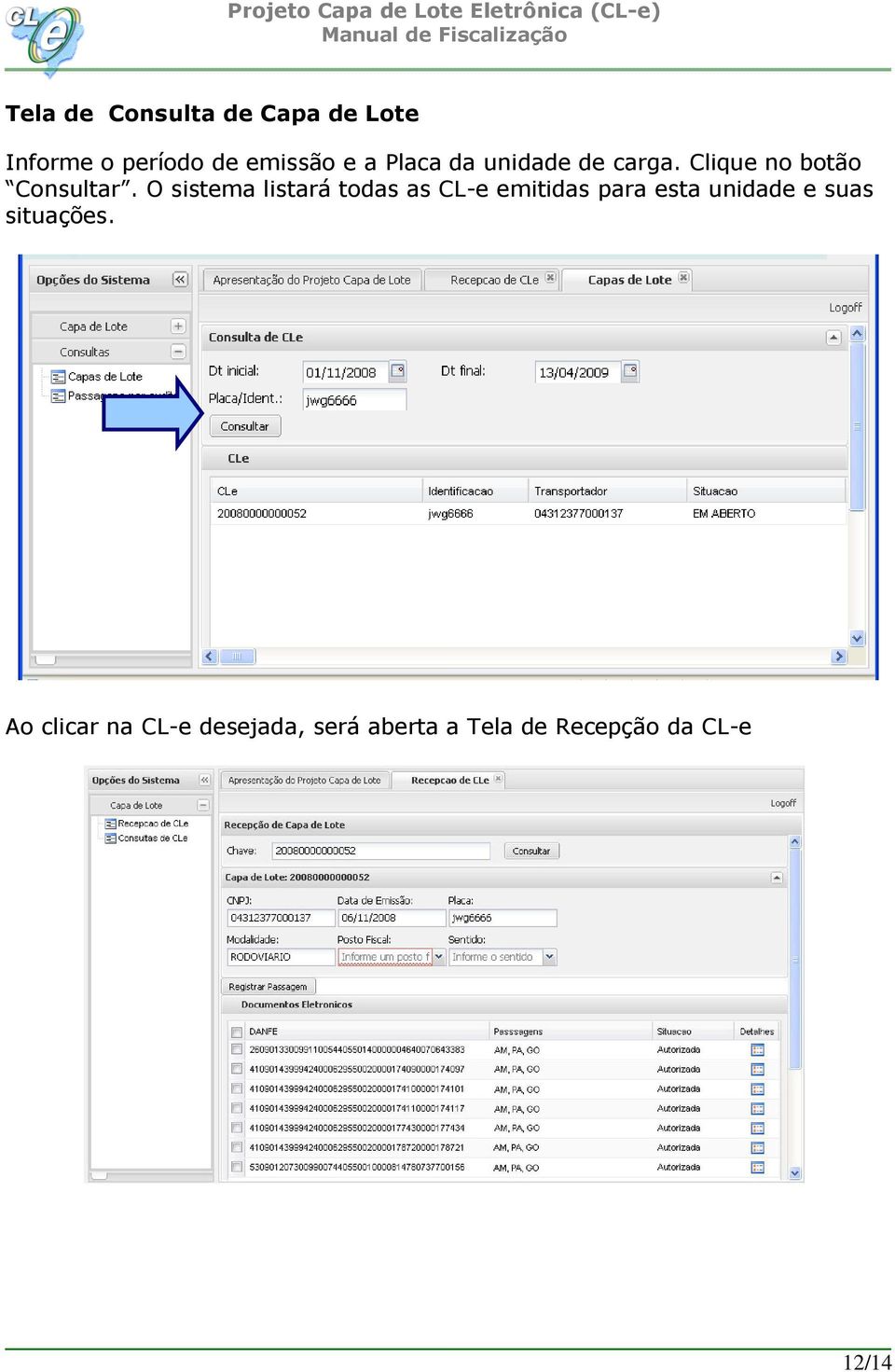 O sistema listará todas as CL-e emitidas para esta unidade e suas