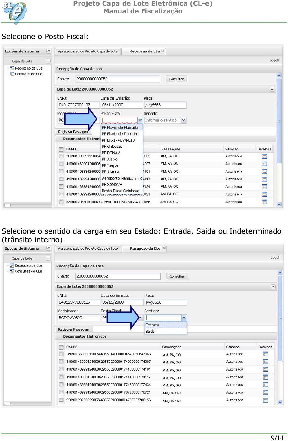 seu Estado: Entrada, Saída ou