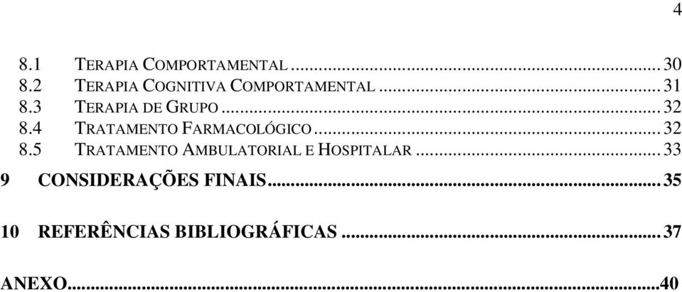 ..32 8.4 TRATAMENTO FARMACOLÓGICO...32 8.5 TRATAMENTO AMBULATORIAL E HOSPITALAR.