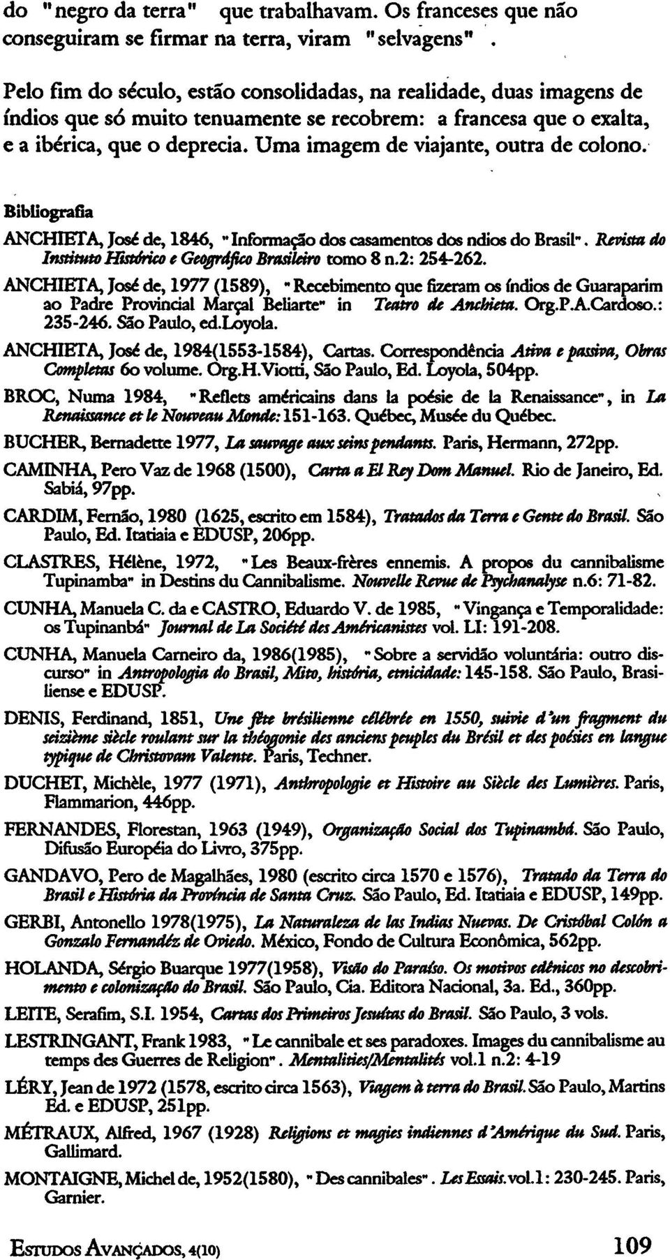 Uma imagem de viajante, outra de colono. Bibliografia ANCHIETA, José de, 1846, " Informação dos casamentos dos ndios do Brasil". Revista do Instituto Histórico c Geográfico Brasileiro tomo 8 n.