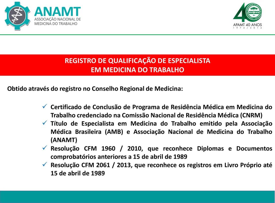 Trabalho emitido pela Associação Médica Brasileira (AMB) e Associação Nacional de Medicina do Trabalho (ANAMT) Resolução CFM 1960 / 2010, que reconhece
