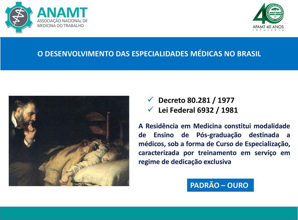 modalidade de Ensino de Pós-graduação destinada a médicos, sob a forma de Curso