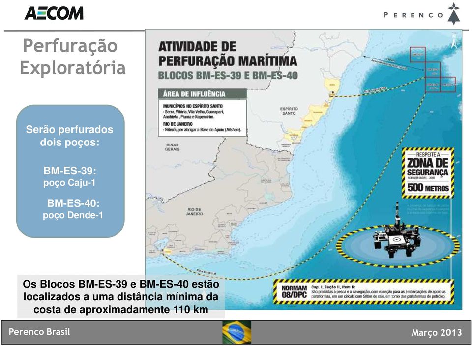 Dende-1 Os Blocos BM-ES-39 e BM-ES-40 estão