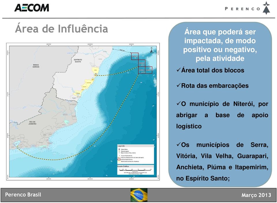 município de Niterói, por abrigar a base de apoio logístico Os municípios