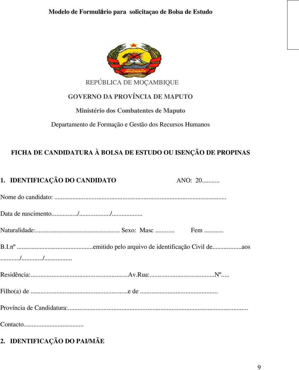 IDENTIFICAÇÃO DO CANDIDATO ANO: 20... Nome do candidato:... Data de nascimento.../.../... Naturalidade:... Sexo: Masc... Fem... B.I.nº.