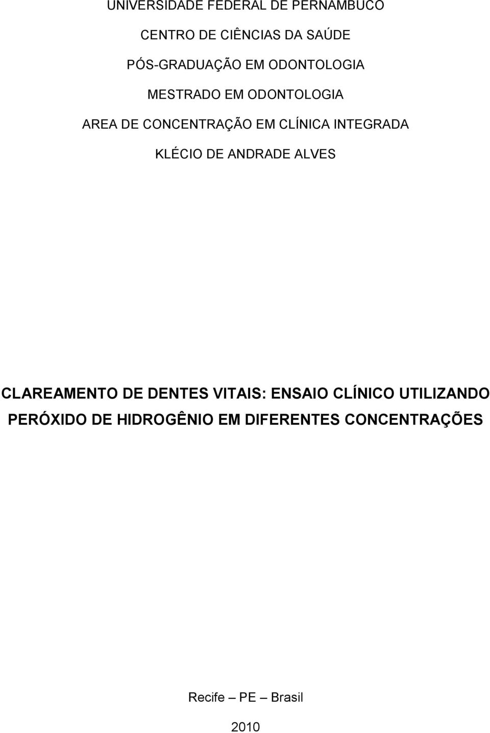 CLÍNICA INTEGRADA KLÉCIO DE ANDRADE ALVES CLAREAMENTO DE DENTES VITAIS: