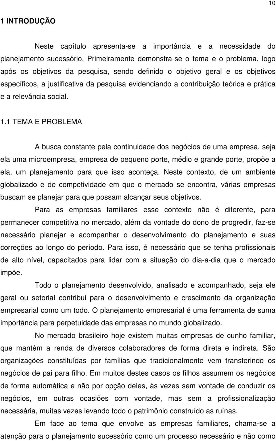 teórica e prática e a relevância social. 1.