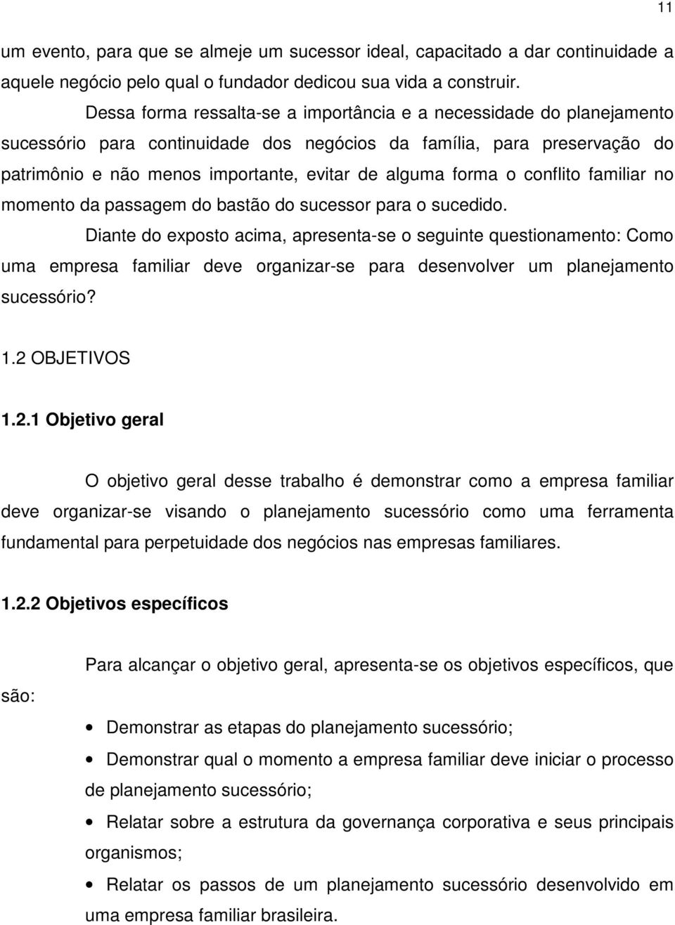 forma o conflito familiar no momento da passagem do bastão do sucessor para o sucedido.